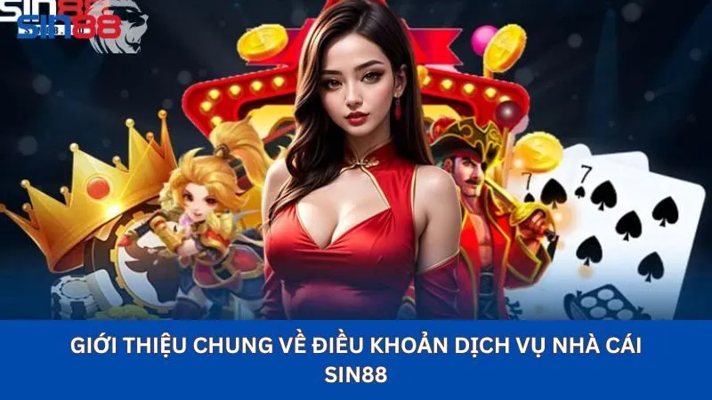 Giới thiệu chung về điều khoản dịch vụ nhà cái sin88