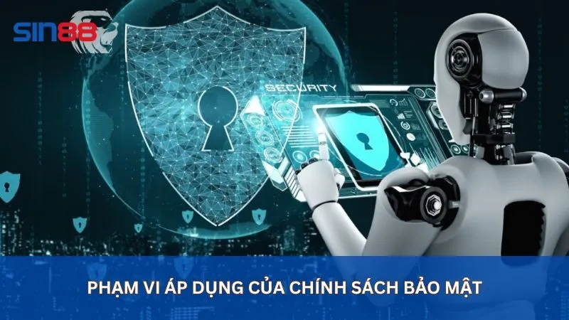 Phạm vi áp dụng của chính sách bảo mật nhà cái sin88