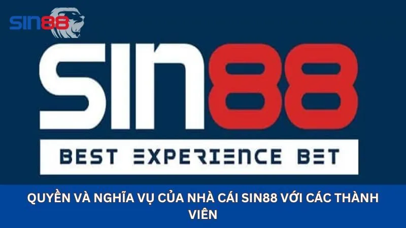 Quyền và nghĩa vụ của nhà cái sin88 với các thành viên